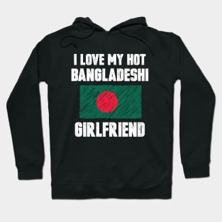 I Love My Hot Bangladeshi Girlfriend Hoodie